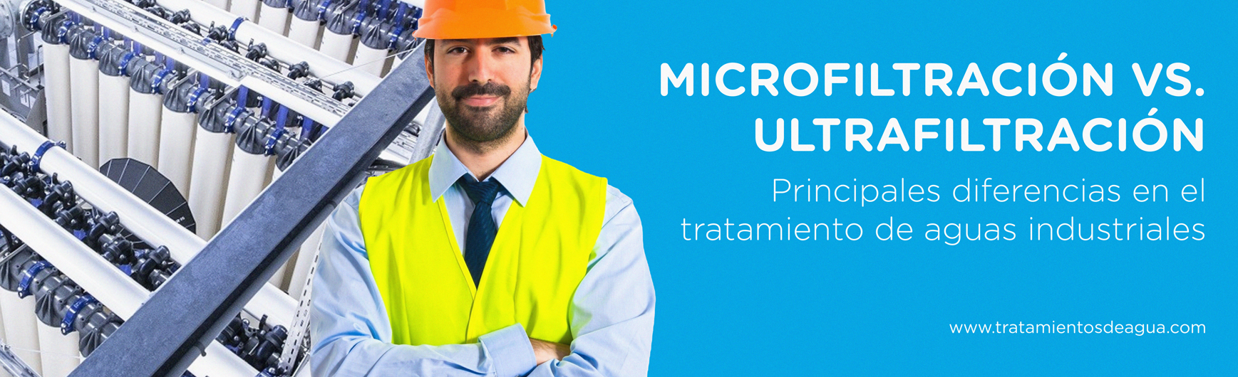 Microfiltración vs. Ultrafiltración: Principales Diferencias en el Tratamiento de Aguas Industriales