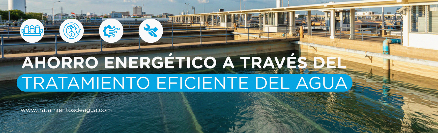 Ahorro Energético a través del Tratamiento Eficiente del Agua